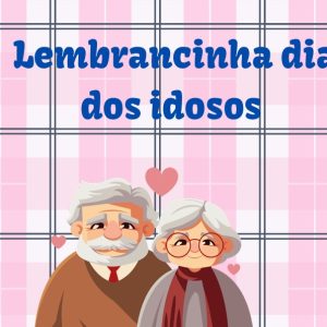 Lembracinha dia dos idosos